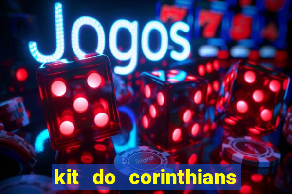 kit do corinthians dls 2019